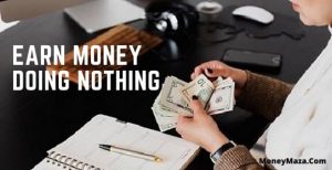 earn money doing nothing The Unusual Ways to Earn Money by Doing Almost Nothing