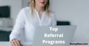 Top Referral Programs That Pay You Money Doing Nothin
