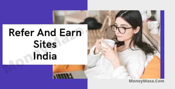 Refer And Earn Sites in India