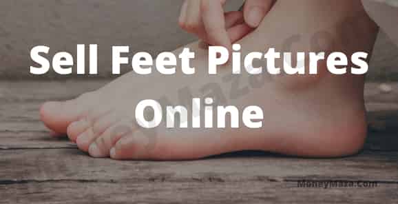 Sell Feet Pictures Online and make money online