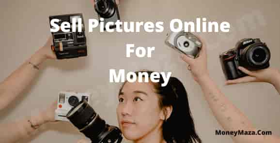 Sell Pictures Online For Money: How To Sell Pictures Online For Money - The Unbiased Ways to Earn