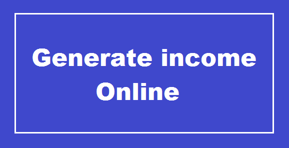 How Can I Generate Income Online in 2021