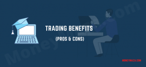 How to Get More Online Trading Benefits (Pros & Cons)